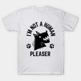 I'm Not A Human Pleaser T-Shirt